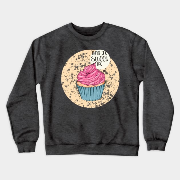 Living the sweet life Crewneck Sweatshirt by nasia9toska